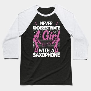 Never underestimate a GIRL with a saXOPHONE Baseball T-Shirt